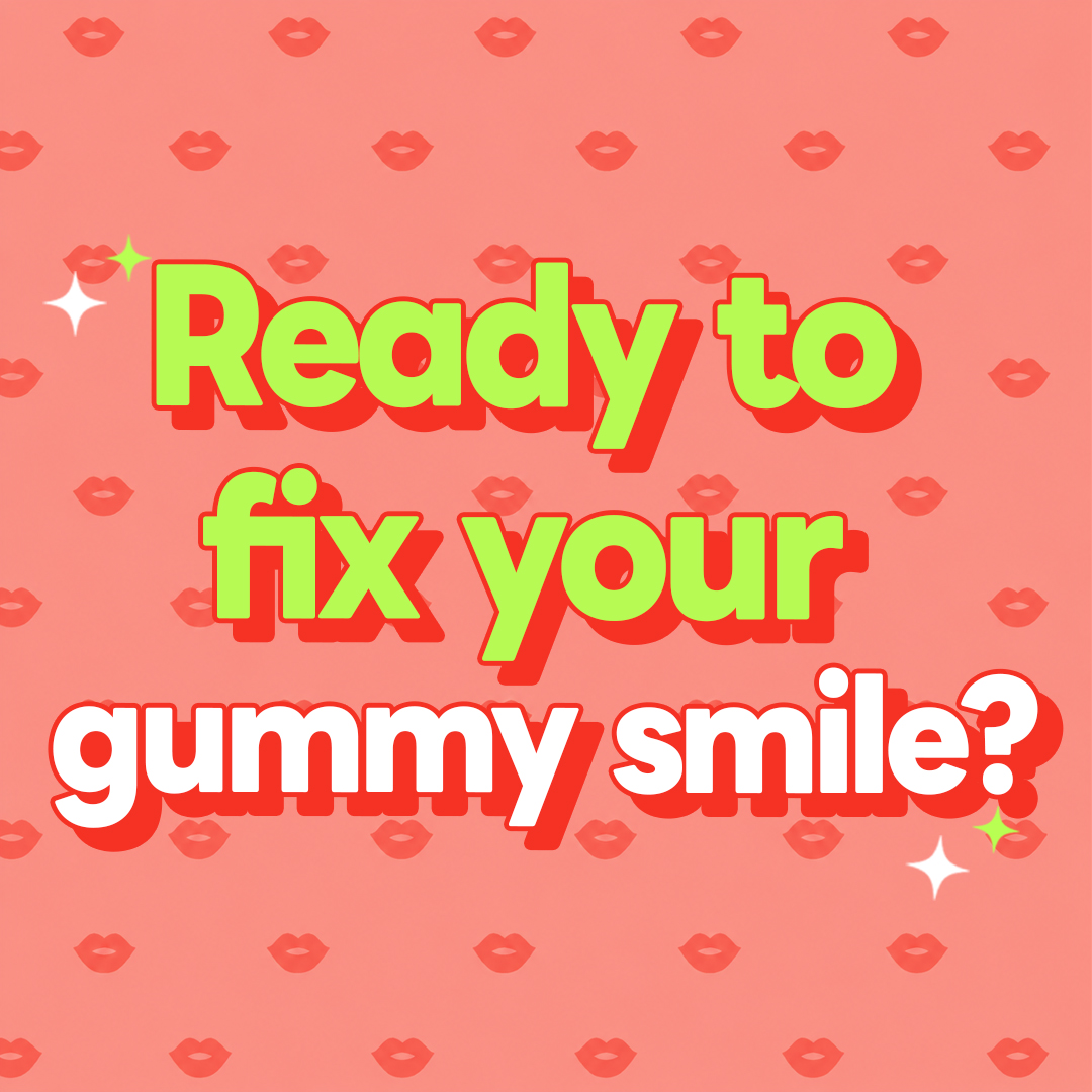 Ready to fix your gummy smile?